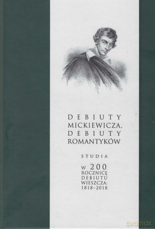 Debiuty Mickiewicza Debiuty romantyków [KSIĄŻKA]