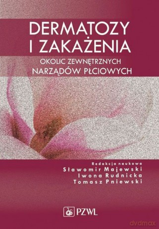 Dermatozy i zakażenia okolic zewnętrznych narządów płciowych [KSIĄŻKA]