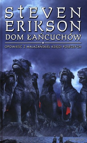 Dom łańcuchów Opowieści z Malazańskiej Księgi Poległych - Steven Erikson [KSIĄŻKA]