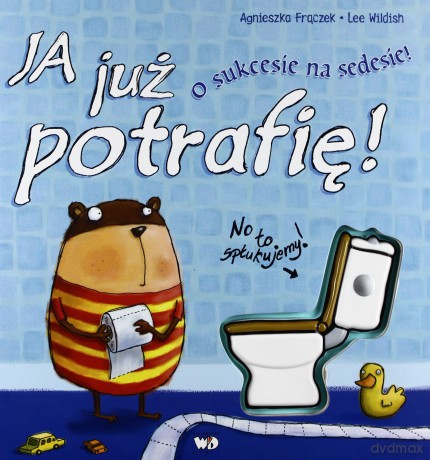 Ja Już Potrafię O Sukcesie Na Sedesie (twarda) - Agnieszka Frączek, Lee Wildish [KSIĄŻKA]