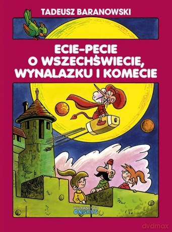 Ecie Pecie o wszechświecie wynalazku i komecie - Tadeusz Baranowski [KSIĄŻKA]