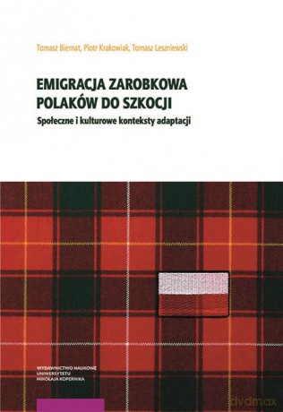 Emigracja zarobkowa Polaków do Szkocji - Tomasz Biernat, Piotr Krakowiak [KSIĄŻKA]