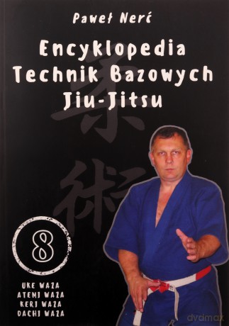 Encyklopedia technik bazowych Jiu-Jitsu (Tom 8) - Paweł Nerć [KSIĄŻKA]