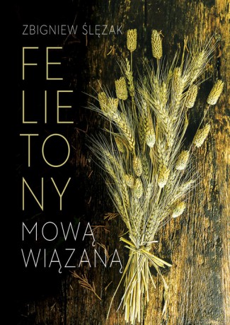 Felietony mową wiązaną - Zbigniew Ślęzak [KSIĄŻKA]