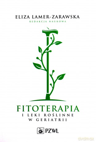 Fitoterapia i leki roślinne w geriatrii [KSIĄŻKA]