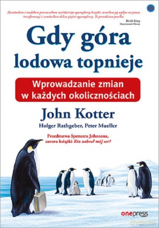 Gdy góra lodowa topnieje. - John Kotter, Holger Rathgeber [KSIĄŻKA]