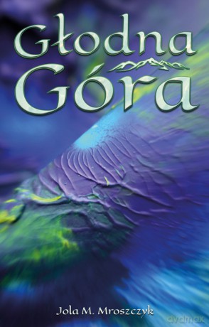 Głodna Góra - Jola M. Mroszczyk [KSIĄŻKA]