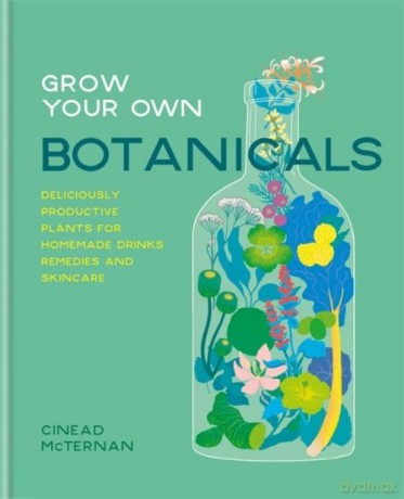 Grow Your Own Botanicals - Cinead McTernan [KSIĄŻKA]