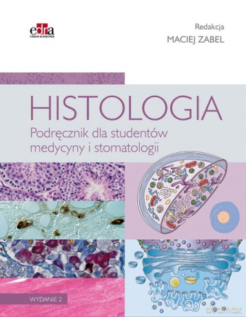 Histologia Podręcznik dla studentów medycyny i stomatologii [KSIĄŻKA]