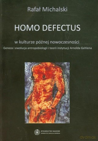 Homo defectus w kulturze późnej nowoczesności - Rafał Michalski [KSIĄŻKA]