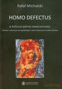 Homo defectus w kulturze późnej nowoczesności - Rafał Michalski [KSIĄŻKA]