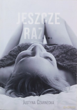 Jeszcze raz - Justyna Czarnecka [KSIĄŻKA]