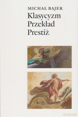 Klasycyzm Przekład Prestiż - Michał Bajer [KSIĄŻKA]