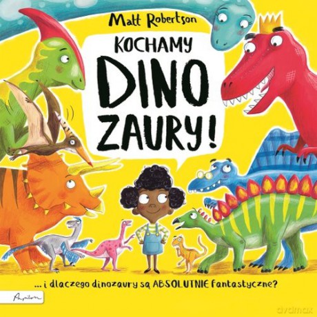 Kochamy DINOZAURY! - Matt Robertson [KSIĄŻKA]