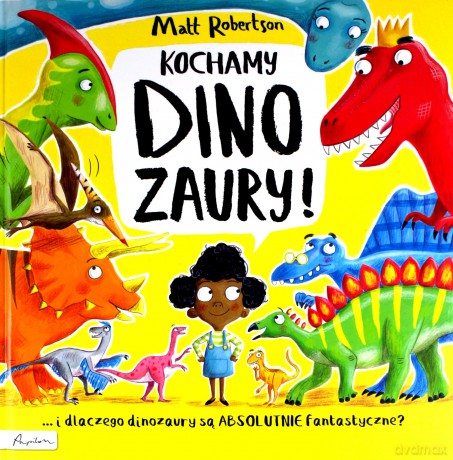 Kochamy DINOZAURY! - Matt Robertson [KSIĄŻKA]
