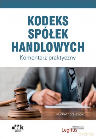 Kodeks spółek handlowych Komentarz - Michał Koralewski [KSIĄŻKA]