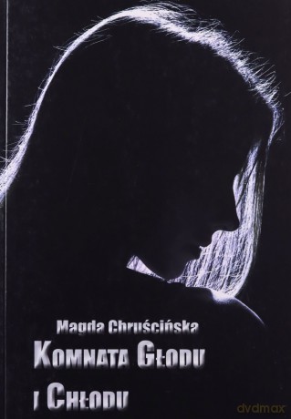 Komnata głodu i chłodu - Magda Chruścińska [KSIĄŻKA]