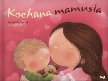 Kochana Mamusia (twarda) - Agnieszka Frączek, Elen Lescoat [KSIĄŻKA]