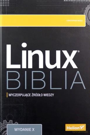 Linux. Biblia - Christopher Negus [KSIĄŻKA]