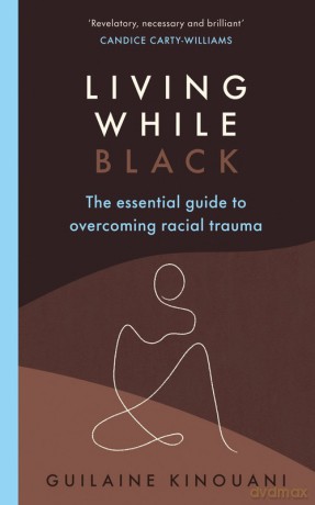 Living While Black - Guilaine Kinouani [KSIĄŻKA]