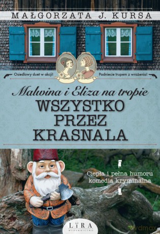 Malwina i Eliza na tropie Wszystko przez krasnala - Małgorzata J. Kursa [KSIĄŻKA]