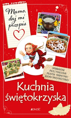 Mamo daj mi przepis Kuchnia świętokrzyska - Justyna Bielecka [KSIĄŻKA]