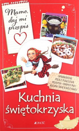 Mamo daj mi przepis Kuchnia świętokrzyska - Justyna Bielecka [KSIĄŻKA]