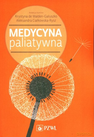Medycyna paliatywna - Krystyna de Walden-Gałuszko, Aleksandra Ciałkowska-Rysz [KSIĄŻKA]