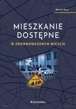 Mieszkanie dostępne w zrównoważonym mieście - Marek Bryx [KSIĄŻKA]