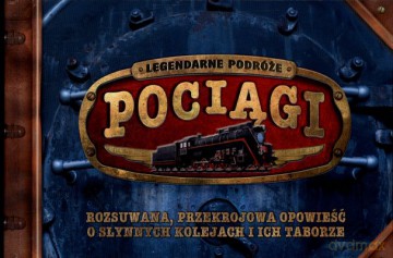 Pociągi Legendarne Podróże (twarda) [KSIĄŻKA]