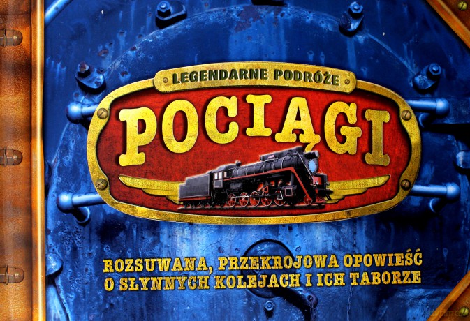 Pociągi Legendarne Podróże (twarda) [KSIĄŻKA]