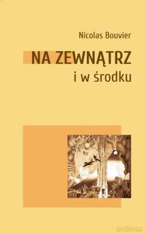Na zewnątrz i w środku - Nicolas Bouvier [KSIĄŻKA]
