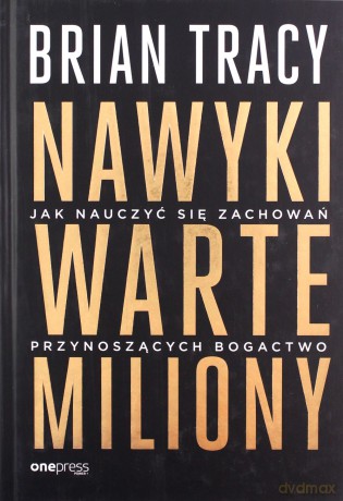 Nawyki warte miliony - Brian Tracy [KSIĄŻKA]