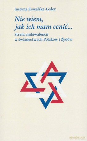 Nie wiem, jak ich mam cenić - Justyna Kowalska-Leder [KSIĄŻKA]