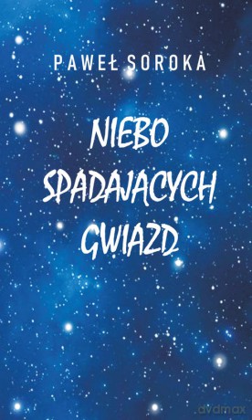 Niebo spadających gwiazd - Paweł Soroka [KSIĄŻKA]