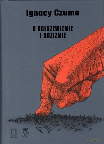 O bolszewizmie i nazizmie - Ignacy Czuma [KSIĄŻKA]