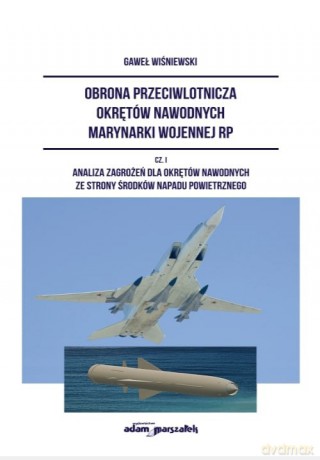 Obrona przeciwlotnicza okrętów nawodnych marynarki wojennej RP Część1 - Gaweł Wiśniewski [KSIĄŻKA]