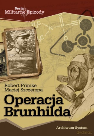 Operacja Brunhilda - Robert Primke, Maciej Szczerepa [KSIĄŻKA]