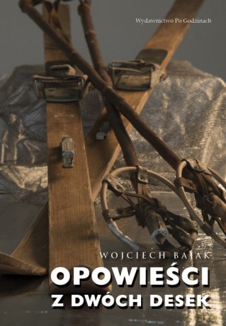 Opowieści z dwóch desek - Wojciech Bajak [KSIĄŻKA]