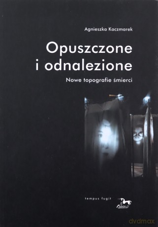 Opuszczone i odnalezione - Agnieszka Kaczmarek [KSIĄŻKA]