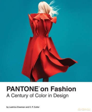Pantone on Fashion A Century of Color in Design - Leatrice Eiseman, E.P. Cutler [KSIĄŻKA]