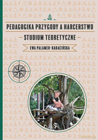 Pedagogika przygody a harcerstwo - Ewa Palamer-Kabacińska [KSIĄŻKA]