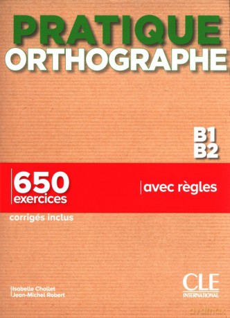 Pratique Orthographe - Niveaux B1/B2 - Livre + Corrigés - Isabelle Chollet, Jean-Michel Robert [KSIĄŻKA]