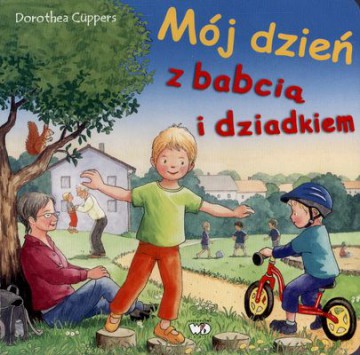 Mój Dzień Z Babcią I Dziadkiem (twarda) - Dorothea Cuppers [KSIĄŻKA]