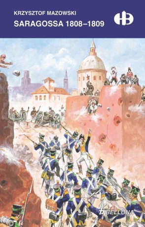 Saragossa 1808-1809 - Krzysztof Mazowski [KSIĄŻKA]