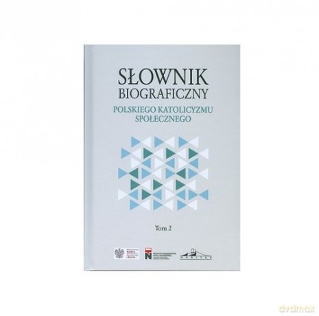 Słownik biograficzny polskiego katolicyzmu społecznego (Tom 2) [KSIĄŻKA]