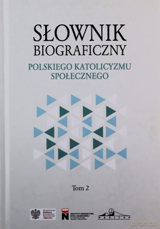 Słownik biograficzny polskiego katolicyzmu społecznego (Tom 2) [KSIĄŻKA]