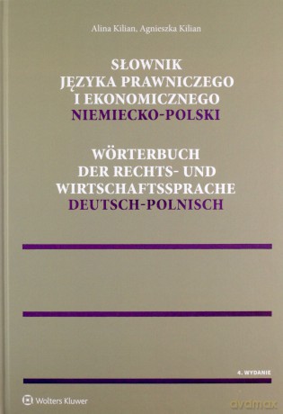Słownik języka prawniczego i ekonomicznego polsko-niemiecki - Agnieszka Kilian, Alina Kilian [KSIĄŻKA]