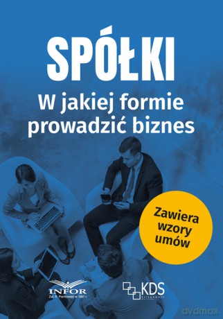 Spółki - w jakiej formie prowadzić biznes [KSIĄŻKA]