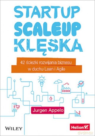 Startup, scaleup, klęska - Jurgen Appelo [KSIĄŻKA]